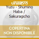 Yuzu - Shumino Haba / Sakuragicho cd