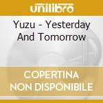 Yuzu - Yesterday And Tomorrow cd