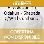 Hiraokasan To Odakun - Shabada C/W El Cumban Chero cd