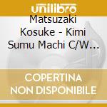 Matsuzaki Kosuke - Kimi Sumu Machi C/W Yokohama Lonely cd