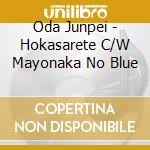 Oda Junpei - Hokasarete C/W Mayonaka No Blue cd musicale di Oda Junpei