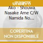 Ako - Shouwa Nasake Ame C/W Namida No Heroine cd