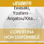 Iwasaki, Yoshimi - Arigatou/Kita No Umidori cd
