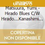 Matsuura, Yumi - Hirado Blues C/W Hirado...Kanashimi Wo Daita Machi cd