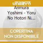 Arimura Yoshimi - Yoru No Hotori Ni Saku Hana Ha C/W Nakigao Bijin cd
