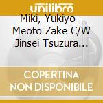 Miki, Yukiyo - Meoto Zake C/W Jinsei Tsuzura Zaka cd musicale di Miki, Yukiyo