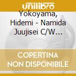 Yokoyama, Hidemi - Namida Juujisei C/W Tasogare Rainy Town cd