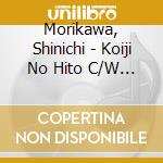 Morikawa, Shinichi - Koiji No Hito C/W Koi Hitoyo cd