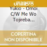 Yukio - Omoi C/W Me Wo Tojireba... cd