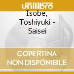 Isobe, Toshiyuki - Saisei cd