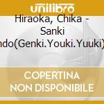 Hiraoka, Chika - Sanki Ondo(Genki.Youki.Yuuki) C/W Shouchuu No Uta cd