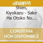 Shien, Kiyokazu - Sake Ha Otoko No Komori Uta-Elegie- C/W Otoko No Shinjou cd