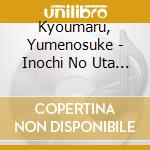 Kyoumaru, Yumenosuke - Inochi No Uta C/W Futari Zaka cd