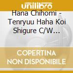 Hana Chihomi - Tenryuu Haha Koi Shigure C/W Chichibuji Koi Mairi cd