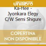Ka-Hee - Jyonkara Elegy C/W Semi Shigure cd