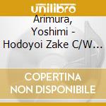Arimura, Yoshimi - Hodoyoi Zake C/W Setsuna Gawa cd