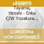 Tayama, Hiroshi - Enka C/W Yozakura Kaikyou cd