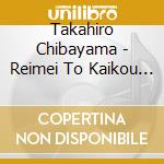 Takahiro Chibayama - Reimei To Kaikou To cd