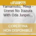 Yamamoto, Miwa - Unmei No Itazura With Oda Junpei C/W Yoake No Tsubasa cd