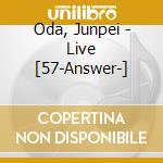 Oda, Junpei - Live [57-Answer-] cd