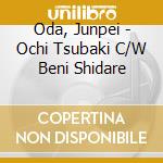 Oda, Junpei - Ochi Tsubaki C/W Beni Shidare cd