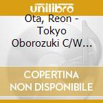 Ota, Reon - Tokyo Oborozuki C/W Yume Ouse cd musicale di Ota, Reon