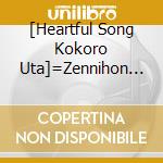 [Heartful Song Kokoro Uta]=Zennihon Kokoro No Kayou Senshuken Taikai K / Various (2 Cd) cd musicale di Various
