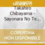 Takahiro Chibayama - Sayonara No Te Wo Furu You Ni C/W Yoru No Sukima-Hoshizora Kaisou Hen- cd