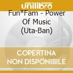 Fun*Fam - Power Of Music (Uta-Ban) cd