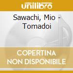 Sawachi, Mio - Tomadoi cd