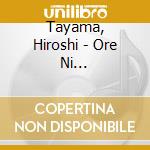 Tayama, Hiroshi - Ore Ni Kikunayo/Tsumi No Umi cd
