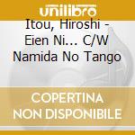 Itou, Hiroshi - Eien Ni... C/W Namida No Tango cd