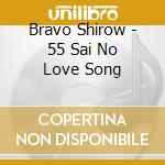 Bravo Shirow - 55 Sai No Love Song cd