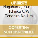 Nagahama, Yumi - Ichijiku C/W Tenohira No Umi cd