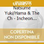 Natsume Yuki/Hama & The Ch - Incheon Air Terminal/Salaryman Tengoku cd