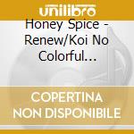 Honey Spice - Renew/Koi No Colorful Magic(2019 Ver) cd