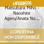 Matsubara Miho - Naoshite Ageru/Anata No Kakera cd