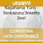 Nagahama Yumi - Senbazuru/Jinseitte Iine! cd