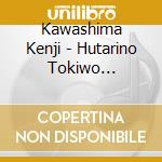 Kawashima Kenji - Hutarino Tokiwo Modosetara/Mayonakano Dress cd