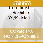 Itou Hiroshi - Hoshibito Yo/Midnight Highway cd