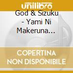 God & Sizuku - Yami Ni Makeruna Hikari Wo Torimodose! (2 Cd) cd