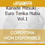 Kanade Mitsuki - Euro Tenka Hubu Vol.1 cd