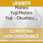 Mishiro Yuji/Mishiro Yuji - Okushizu Ryojou/Suki Desu Shizuoka cd