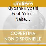 Kiyoshi/Kiyoshi Feat.Yuki - Naite Minaika/Meguriai.Futatabi cd