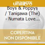 Boys & Poppys / Tanigawa (The) - Numata Love Road/Numata Matsuri cd