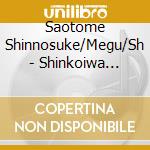 Saotome Shinnosuke/Megu/Sh - Shinkoiwa Ondo(Shashantoversion)/Shin Koi Banashi Monogatari cd