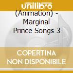 (Animation) - Marginal Prince Songs 3 cd