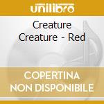 Creature Creature - Red cd