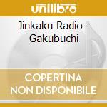Jinkaku Radio - Gakubuchi cd