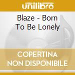Blaze - Born To Be Lonely cd